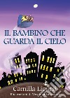 Il bambino che guarda il cielo libro