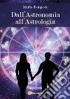 Dall'astronomia all'astrologia libro di Tempesta Marco