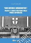 «Con metodo democratico». Partiti e scelte politiche nella Prima Repubblica libro di Giansanti Luca