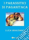 I parassitici di Paganitaca libro di Veneziano Luca