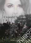 Crossed Swords. La guerra libro di Capellacci Elena