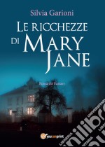 Le ricchezze di Mary Jane libro