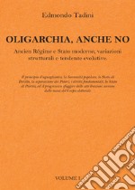 Oligarchia, anche no. Ancien Régime e Stato moderno, variazioni strutturali e tendenze evolutive. Vol. 1 libro