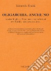 Oligarchia, anche no. Ancien Régime e Stato moderno, variazioni strutturali e tendenze evolutive. Vol. 1 libro di Tadini Edmondo