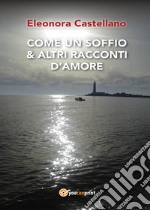 Come un soffio & altri racconti d'amore libro