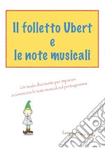 Il folletto Ubert e le note musicali libro