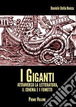 I giganti. Attraverso la letteratura, il cinema e i fumetti. Vol. 1 libro