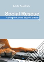 Social Rescue. Come promuovere adozioni efficaci