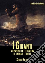 I giganti. Attraverso la letteratura, il cinema e i fumetti. Vol. 2 libro