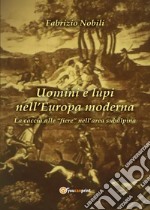 Uomini e lupi nell'Europa moderna libro