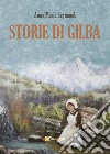 Storie di Gilba libro di Seymandi Anna Maria