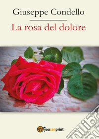 La rosa del dolore libro