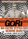 Moto Gori. Ho fatto tutto con queste mani libro