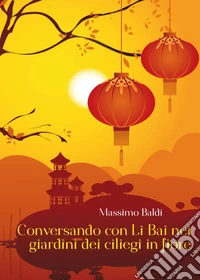 Conversando con Li Bai nei giardini dei ciliegi in fiore