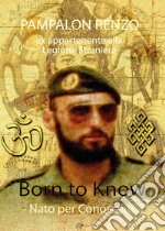 Born to know. Nato per conoscere libro