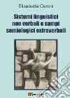 Sistemi linguistici non verbali e campi semiologici extraverbali libro