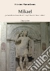 Mikael. Per Napoli sulle tracce di un Arcangelo tra esoterismo e mistero libro di Iacono Salvatore Marino