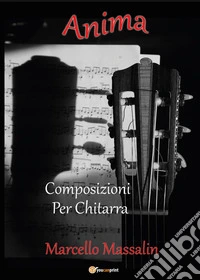 Anima. Composizioni per chitarra