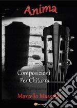 Anima. Composizioni per chitarra libro