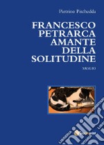 Francesco Petrarca amante della solitudine libro