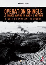 Operation Shingle. Lo sbarco anfibio di Anzio e Nettuno libro