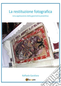 La restituzione fotografica. Una applicazione della geometria proiettiva libro