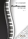 PopPreludes. For piano solo. Vol. 1 libro
