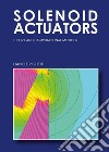 Solenoid Actuators: theory and computational methods libro di Righetti Daniele