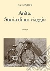 Anita. Storia di un viaggio libro