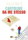 Cartoline da me stesso libro