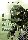 Il nascondiglio del primo popolo libro di Pierangelo Paolo