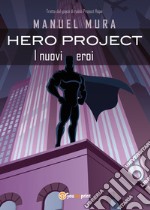 Hero Project. I nuovi eroi libro