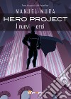 Hero Project. I nuovi eroi libro