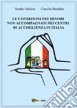 Le condizioni dei minori non accompagnati nei centri di accoglienza in Italia libro