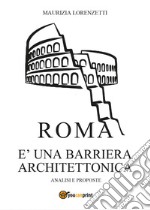 Roma è una barriera architettonica. Analisi e proposte