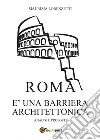 Roma è una barriera architettonica. Analisi e proposte libro