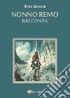 Nonno Remo racconta libro di Gennari Remo