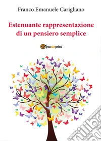 Estenuante rappresentazione di un pensiero semplice libro