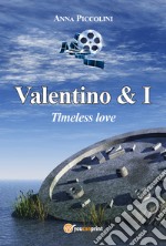 Valentino & I. Timeless love libro