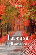 La casa degli aceri rossi libro