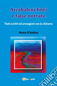 Arcobaleni finti e false nottate