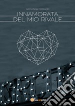 Innamorata del mio rivale libro