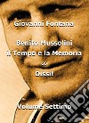 Benito Mussolini. Il tempo e la memoria. Vol. 7: Dissi! libro