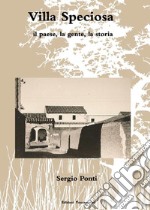 Villa Speciosa, il paese, la gente, la storia libro