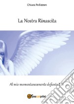 La nostra rinascita libro