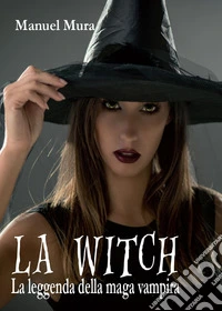 La Witch. La leggenda della maga vampira libro