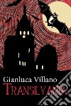 Transilvania libro di Villano Gianluca