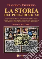 La storia del pop rock 2.0: dai primordi della musica al rock'n'roll, da John Lennon a Freddie Mercury, dal pop. Rock anni 80' e 90' al rap'n'roll, da David Bowie a Kurt Cobain, da Vasco Rossi a Renato Zero libro