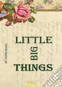 Little big things. My paper heart libro