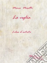 La veglia. Libro d'artista libro